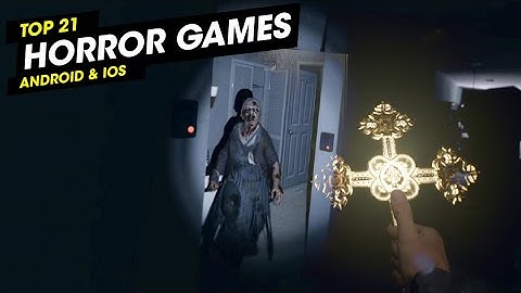Top 21 Best Horror Games for Android & iOS