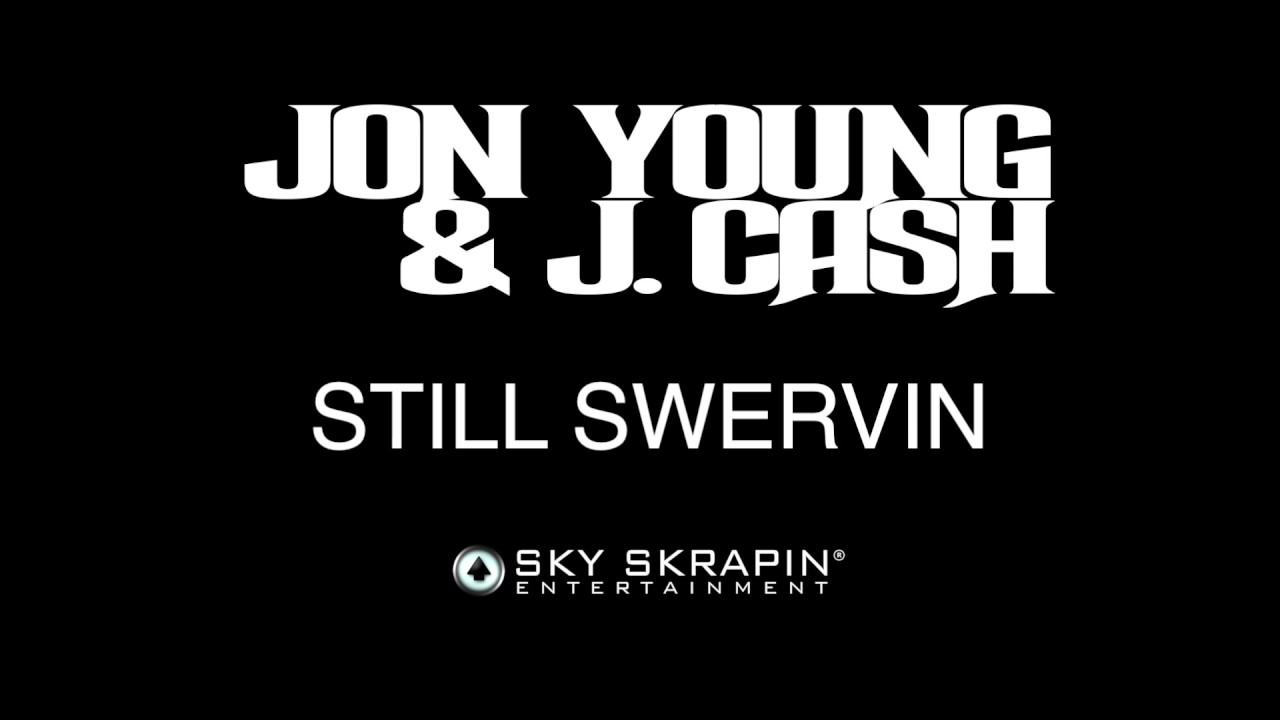 Still Swervin (2004) Jon Young & J. Cash (Previously Unreleased