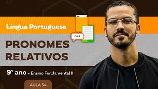 Pronomes Relativos – Língua Portuguesa – 9º ano – Ensino Fundamental