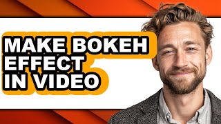 How to Make Bokeh Effect in Video - Easy Guide
