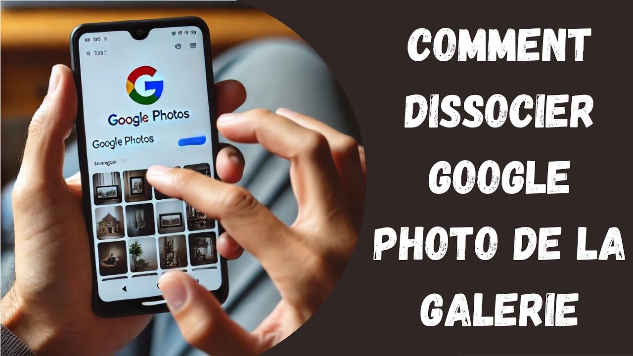 Comment dissocier google photo de la galerie