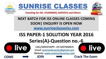 INDIAN STATISTICAL SERVICE|ISS PAPER SOLUTION YEAR 2016(Series A) Question 6 PAPER-1