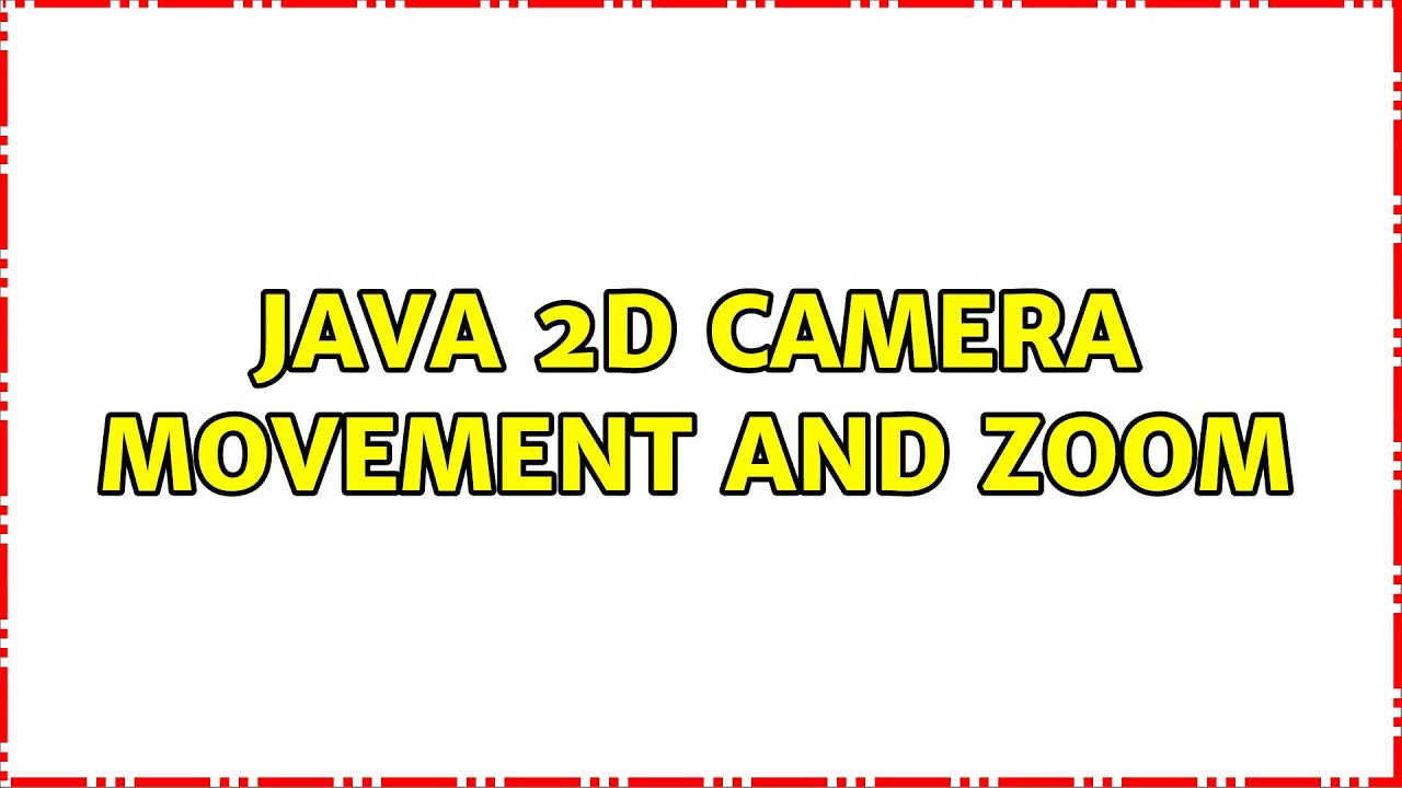 Java 2D camera movement and zoom - YouTube