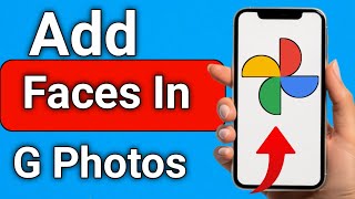 How to Add Faces In Google Photos