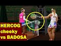 BADOSA vs Hercog TENIS DRAMA At the net Hercog tricky move racket salute