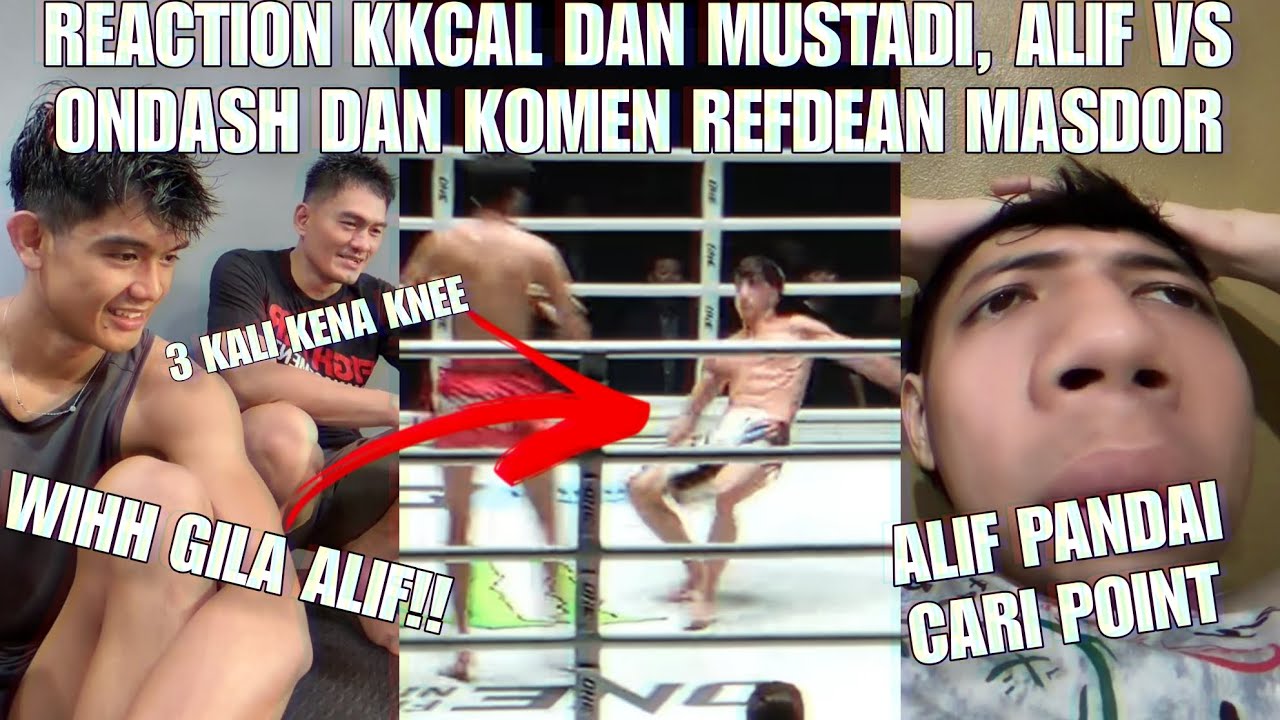 REACTION KKCAL DAN MUSTADI, ALIF VS ONDASH DAN KOMEN REFDEAN MASDOR