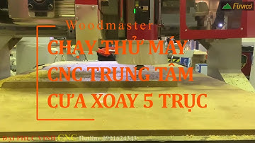 CHẠY THỬ MÁY PHAY CNC TRUNG TÂM VÀ TRỤC CƯA XOAY 5 TRỤC WM-1625RS5