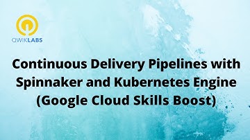 Continuous Delivery Pipelines with Spinnaker and Kubernetes Engine-[GSP114]