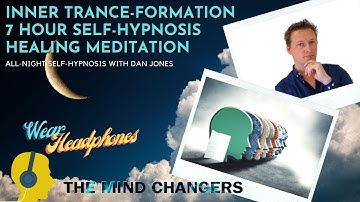 Inner Trance-Formation All Night (7 Hours) Self-Hypnosis Guided Meditation With Dan Jones