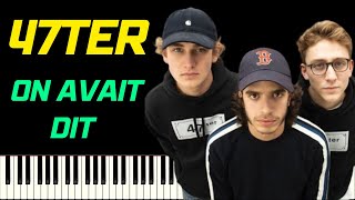 47TER - ON AVAIT DIT | PIANO TUTORIEL