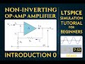 Non-Inverting Op-Amp Amplifier |  Electronic circuit simulation using LT spice 24