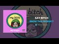 Snow Tha Product "Say Bitch" (AUDIO)