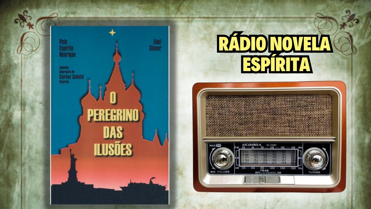 Rádio Novela Espírita: O Peregrino das Ilusões | Romance Espírita