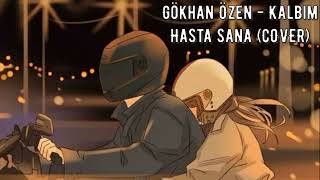 Gökhan Özen - Kalbim Hasta Sana (COVER) Resimi