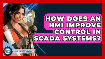 How Does An HMI Improve Control In SCADA Systems? - Industrial Tech Insights