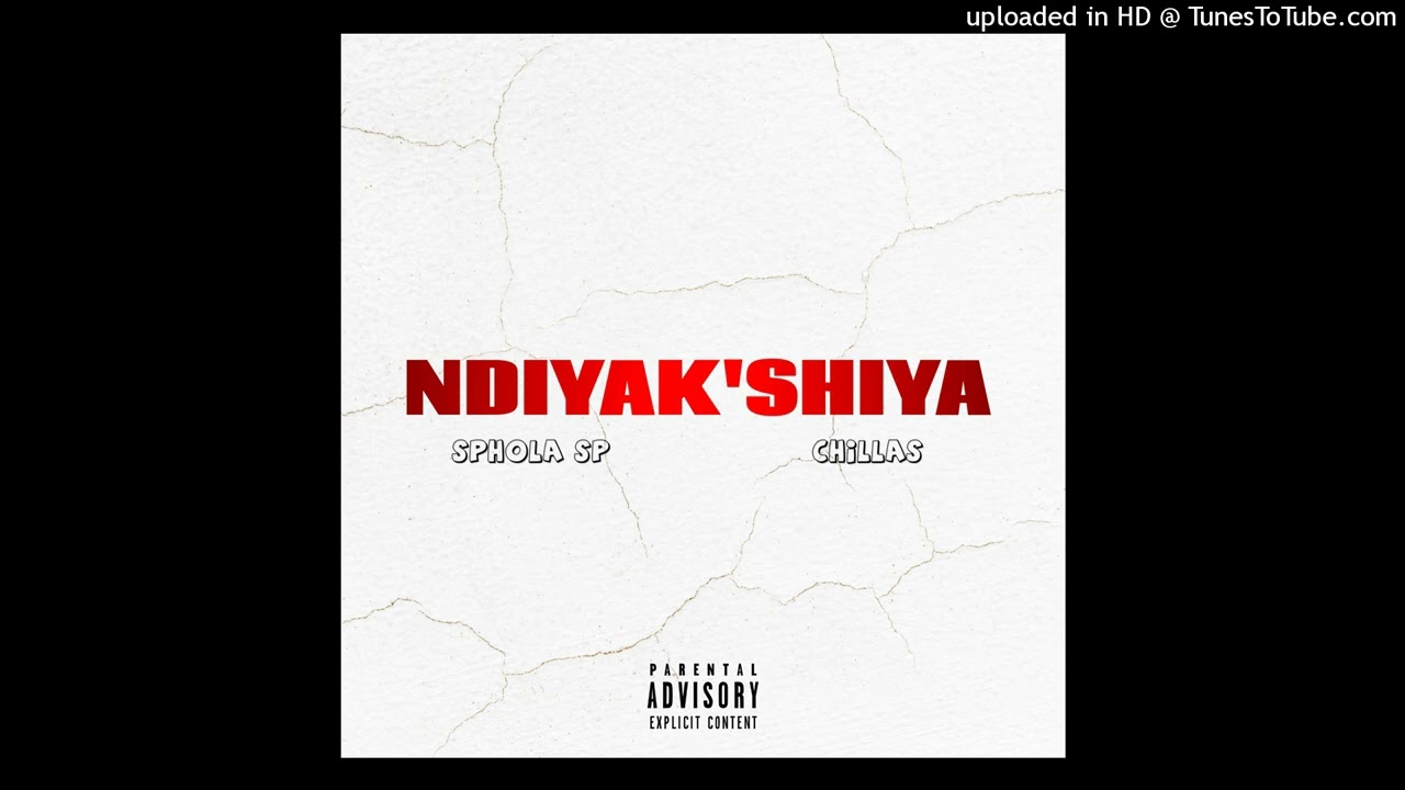 Sphola SP x Chillas - NDIYAK'SHIYA