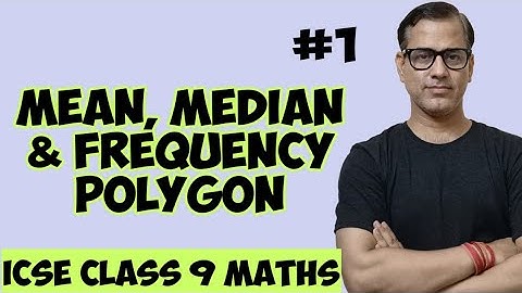 Mean Median and Frequency Polygon | ICSE Class 9 | @Sir Tarun Rupani