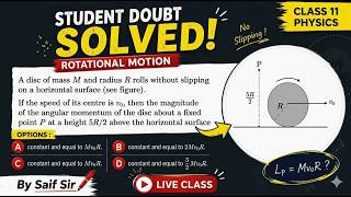 Angular Momentum of Rolling Disc | Doubt | Rotational Motion Class 11 Physics | Live by Saif Sir