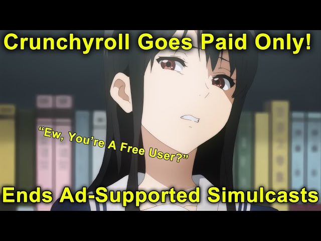 Crunchyroll to Halt Ad-Supported Simulcast Streaming Starting With