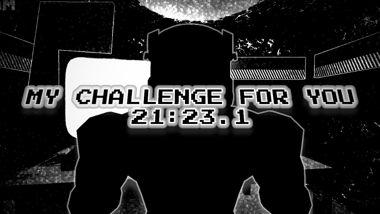 My Challenge For You 21:23.1