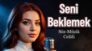 Seni Beklemek Muhteşem Bir Ses Söz-Müzik Celâlî