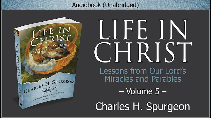 Life in Christ, Vol 5 | Charles H. Spurgeon | Christian Audiobook - DayDayNews