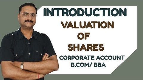 VALUATION OF SHARES | INTRODUCTION | CORPORATE ACCOUNT | B.COM/BBA