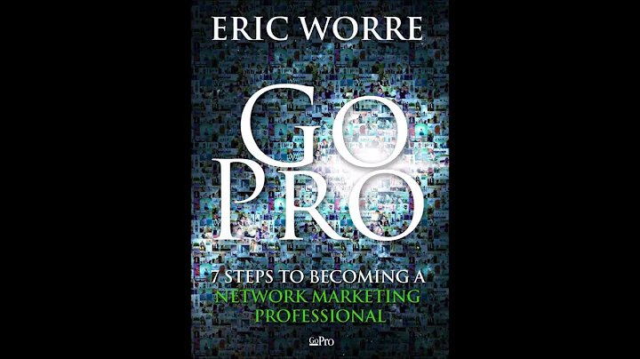 GoPRO   7 STEPS TO BECOMING A NETWORK MARKETING PROFESSIONAL By ERIC WORRE