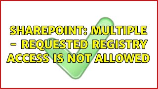 Famous Sharepoint: Multiple - Requested registry access is not allowed Wealth