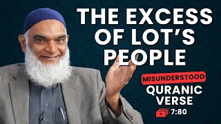 The Excess of Lot's People | Quran 7:80 | Misunderstood Quranic Verses | Dr. Shabir Ally