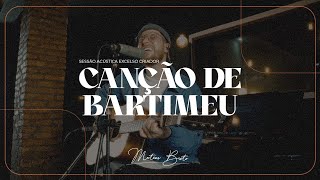 Sessão Acústica - Canção de Bartimeu - Mateus Brito