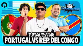 ¡PORTUGAL VS REP. DEL CONGO! | LAS TRANSMISIONES