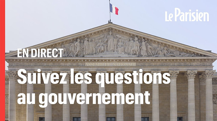 🔴 EN DIRECT | Suivez les questions au gouvernement à l'Assemblée nationale