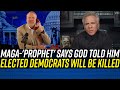 Pro-Trump &#39;Prophet&#39; Says GOD TOLD HIM Democrat Politicians are Going to be DROPPING DEAD!!!