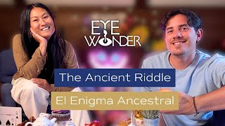 Eye Wonder - Ep. 4 - The Ancient Riddle // El Enigma Ancestral
