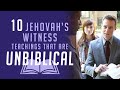 10 Jehovah's Witness Teachings That Are Unbiblical