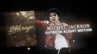 Michel jackson like outro in alight motion 🔥 (+ preset )