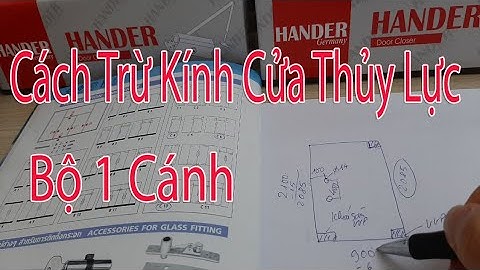 Hướng Dẫn Cách Trừ Cửa Kính Thủy Lực 1 Cánh