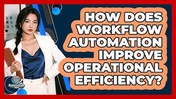 How Does Workflow Automation Improve Operational Efficiency?