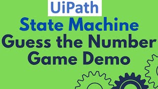 Famous UiPath Tutorial 07 - What is State Machine in UiPath | Guess the Number Game Demo |Workflow Examples Net Worth