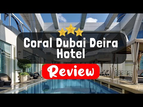 Coral Dubai Deira Hotel Review – Is This Hotel Worth It?
