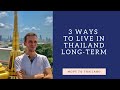 3 Ways To Live In Thailand Permanently - Thailand Elite & Retirement Visa