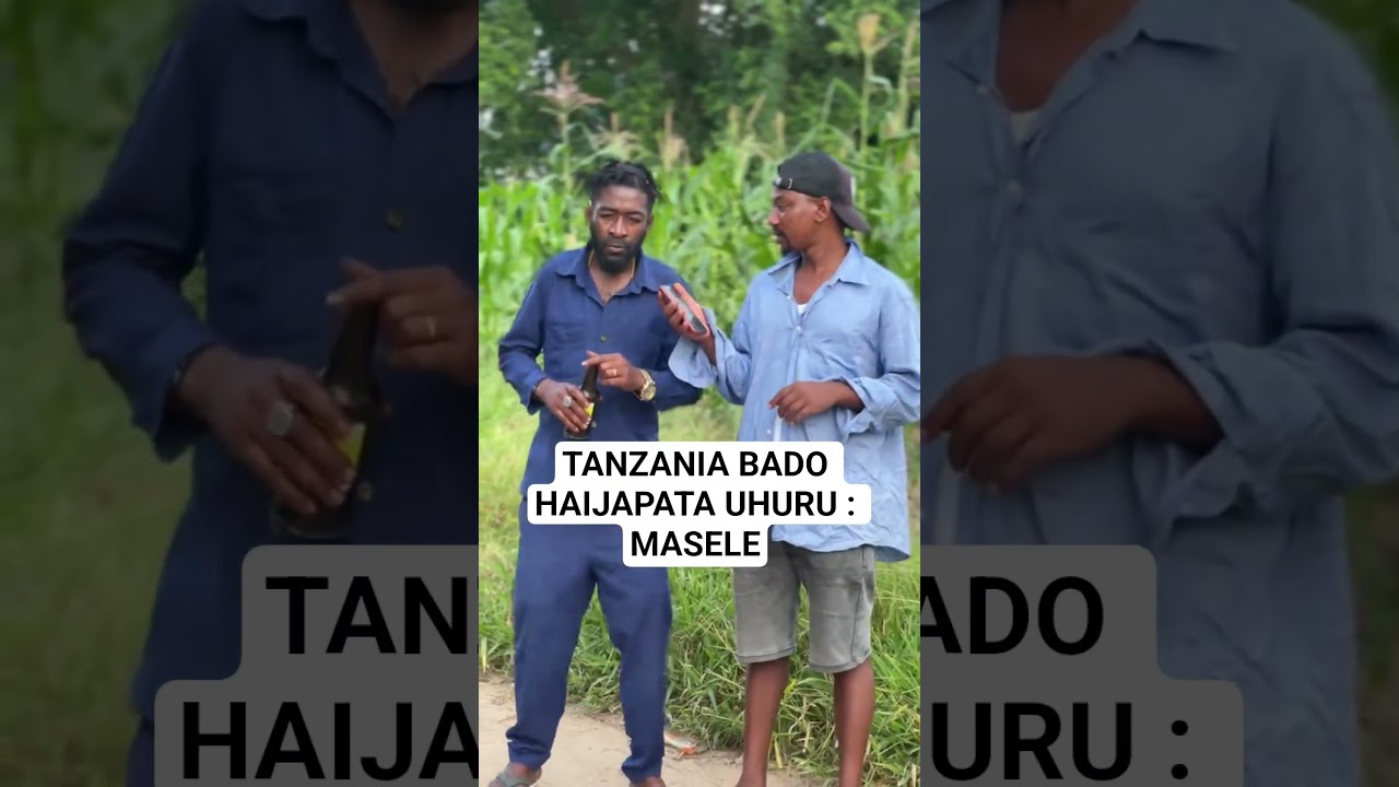 MASELE TANZANIA BADO HAIJAPATA UHURU