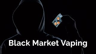 Black Market Vaping – The REAL Dangers of Vaping