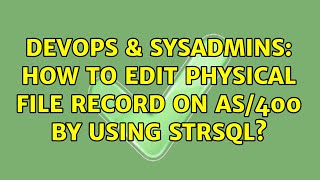 DevOps & SysAdmins: How to edit physical file record on AS/400 by using STRSQL?