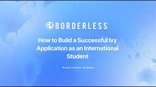 Borderless Webinar | How to Build a Successful Ivy Application as an International Student