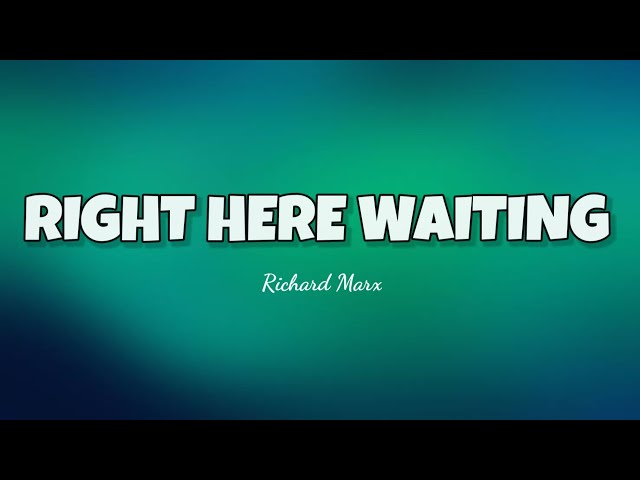 Right Here Waiting - Richard Marx (Lyrics) class=