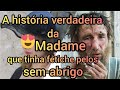 A história da madame que tinha fetiche por moradores de rua.