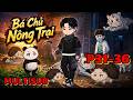 (P31-36) | B&aacute; Chủ N&ocirc;ng Trại Trở Th&agrave;nh Th&uacute; Vương Nghịch Thi&ecirc;n | MeCungReview