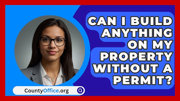Can I Build Anything On My Property Without A Permit? - CountyOffice.org